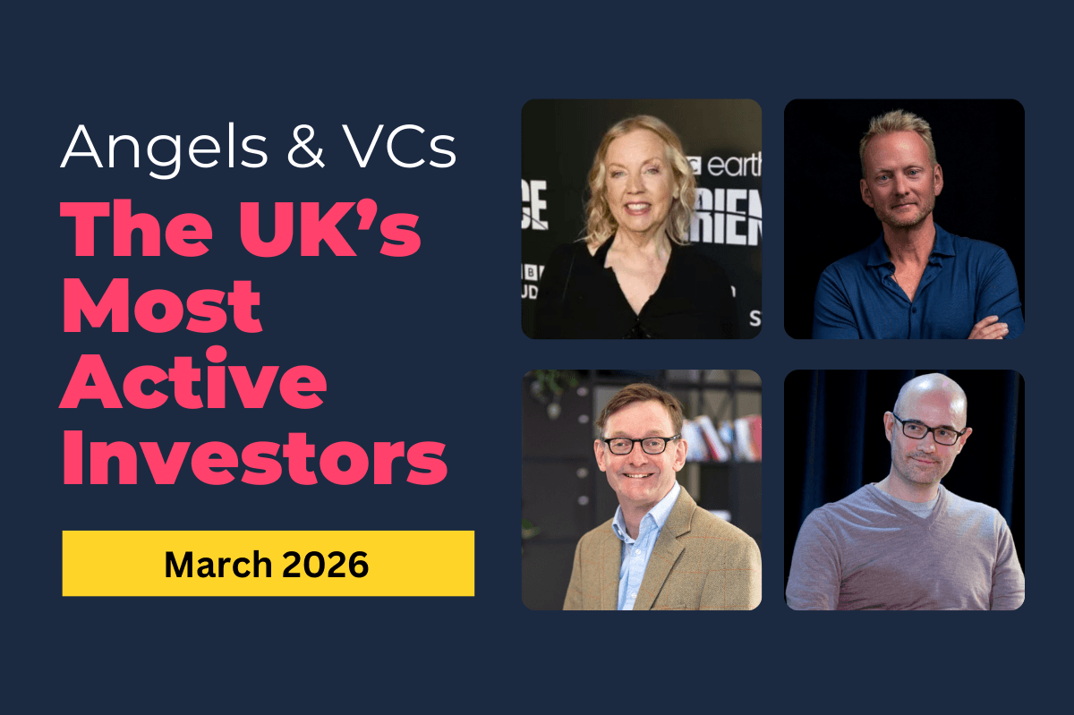 Most Active UK Investors (March 2026 Edition): Angels and VCs